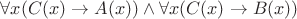 $\forall x (C(x) \to A(x)) \wedge \forall x (C(x) \to B(x))$