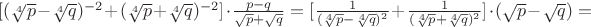 $[(\sqrt[4]{p}-\sqrt[4]{q})^{-2}+(\sqrt[4]{p}+\sqrt[4]{q})^{-2}]\cdot \frac{p-q}{\sqrt{p}+\sqrt{q}}=[\frac{1}{(\sqrt[4]{p}-\sqrt[4]{q})^{2}}+\frac{1}{(\sqrt[4]{p}+\sqrt[4]{q})^{2}}]\cdot (\sqrt{p}-\sqrt{q})=$