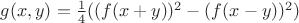 $g(x,y)=\frac{1}{4}((f(x+y))^2 - (f(x-y))^2)$
