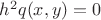 $h^{2}q(x,y)=0$