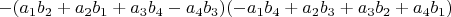 $-(a_1 b_2+a_2 b_1+a_3 b_4-a_4 b_3 )(-a_1 b_4+a_2 b_3+a_3 b_2+a_4 b_1 )$
