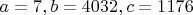 $a=7, b=4032, c=1176$