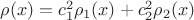 $\rho(x)=c_1^2\rho_1(x)+c_2^2\rho_2(x)$