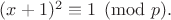 $(x+1)^2 \equiv 1 \pmod p.$