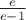 $\frac{e}{e-1}$
