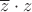 $\overline z\cdot z$