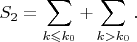 $$
S_2 = \sum \limits_{k \leqslant k_0} + \sum \limits_{k > k_0}.
$$