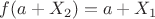 $f(a+X_2)=a+X_1$