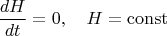 $$\frac{dH}{dt} = 0, \quad H = \operatorname{const}$$