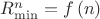 $R_{\min }^n = f\left( n \right)$
