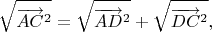 $$\sqrt{ \overrightarrow{AC}^2 } = \sqrt{ \overrightarrow{AD}^2 } + \sqrt{ \overrightarrow{DC}^2 },$$