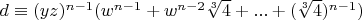 $d \equiv (y z)^{n-1} (w^{n-1}+w^{n-2} \sqrt[3]{4}+...+(\sqrt[3]{4})^{n-1})$