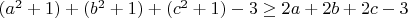 $(a^2+1)+(b^2+1)+(c^2+1)-3 \ge 2a+2b+2c-3$