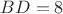 $BD=8$