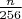 $\frac{n}{256}$