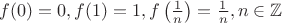 $f(0)=0, f(1)=1, f\left(\frac1{n}\right)=\frac1{n}, n\in\mathbb{Z}$ $f(0)=0, f(1)=1, f\left(\frac1{n}\right)=\frac1{n}, n\in\mathbb{Z}$