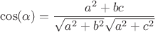 $$\cos(\alpha)=\frac{a^2+bc}{\sqrt{a^2+b^2}\sqrt{a^2+c^2}}$$ $$\cos(\alpha)=\frac{a^2+bc}{\sqrt{a^2+b^2}\sqrt{a^2+c^2}}$$