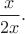 $\dfrac{x}{2x}.$