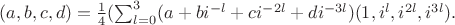 $(a,b,c,d)=\frac{1}{4}(\sum_{l=0}^3 (a+bi^{-l}+ci^{-2l}+di^{-3l})(1,i^l,i^{2l},i^{3l}).$