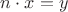 $n \cdot x = y$