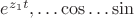 $e^{z_1t },\ldots  \cos \ldots   \sin$