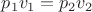 $p_1 v_1 = p_2 v_2$ $p_1 v_1 = p_2 v_2$