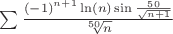 $\sum\frac{{(-1)}^{n+1} \ln(n)  \sin{\frac{50}{\sqrt{n+1}}}}{\sqrt[50] n}$