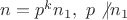 $n=p^kn_1, \ p\not|n_1$ $n=p^kn_1, \ p\not|n_1$