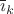 $\overline{\imath}_k$