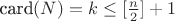 $\text{card}(N)=k\le [\frac{n}{2}]+1$