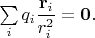 $
\sum\limits_{i} q_i \dfrac {{\bf r}_i} {r_i^2}= \bf 0.
$