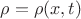 $\rho = \rho (x,t)$