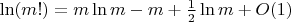 $\ln(m!)=m\ln m-m+{1\over2}\ln m+O(1)$