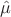 $\hat{\mu}$