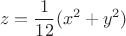 $$z=\frac1{12}(x^2+y^2)$$