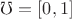 $\mho =\left [ 0,1 \right ]$
