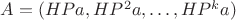 $A=(HPa, HP^2a, \dots, HP^ka)$