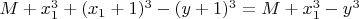 $ M +  x_1^3 + (x_1 + 1)^3 -(y + 1)^3 = M +  x_1^3 -y^3$