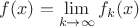 $f(x)=\lim\limits_{k\to\infty}f_k(x)$