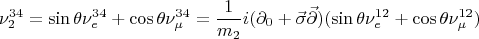 $$\nu_2^{34}=\sin\theta\nu_e^{34}+\cos\theta\nu_\mu^{34}=\frac{1}{m_2}i(\partial_0+\vec{\sigma}\vec{\partial})(\sin\theta\nu_e^{12}+\cos\theta\nu_\mu^{12})$$