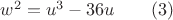 $w^2=u^3-36u\qquad(3)$