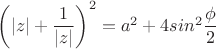 $\left(|z|+\dfrac{1}{|z|}\right)^{2}=a^{2}+4sin^{2}\dfrac{\phi}{2}$
