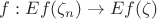 $f: Ef(\zeta_n) \rightarrow Ef(\zeta)$