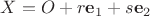 $X = O + r\mathbf e_1 + s\mathbf e_2$