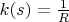 $k(s)=\frac{1}{R}$