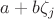 $a+b \zeta _j$