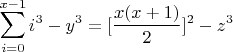 $$\sum_{i=0}^{x-1}{i^3}-y^3=[\frac{x(x+1)}{2}]^2-z^3$$