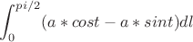 $$\int_{0}^{pi/2}( a*cost-a*sint ) dl$$