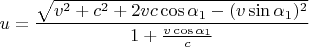 $$ u=\frac {\sqrt{v^2+c^2+2vc\cos\alpha_1-(v\sin\alpha_1)^2}}{1+\tfrac{v\cos\alpha_1}c}$$