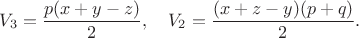 $$V_3=\frac{p(x+y-z)}{2}, \quad V_2=\frac{(x+z-y)(p+q)}{2}.$$
